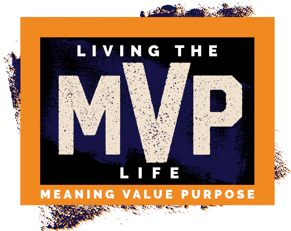 MVP logo with the phrase livign the life of meaning, value and purpose
